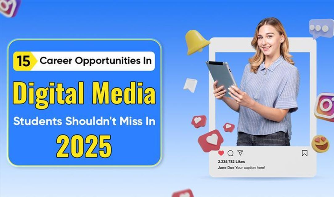 15 Career Opportunities in Digital Media Students Shouldn't Miss In 2025