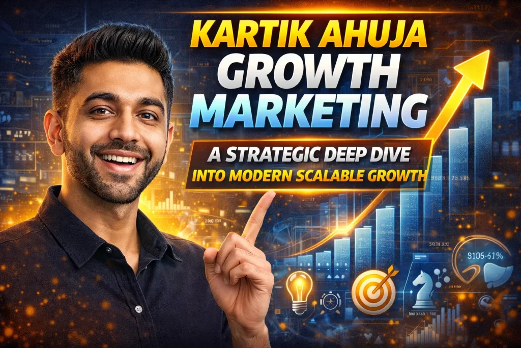 kartik ahuja growth marketing